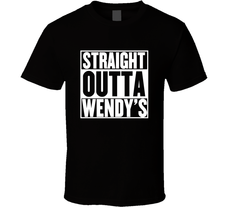 Straight Outta Wendy's Movie Parody Shirt