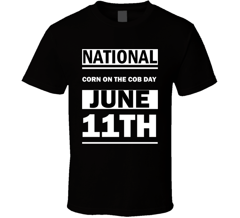 National Corn On The Cob DAY June 11th Calendar Day Shirt