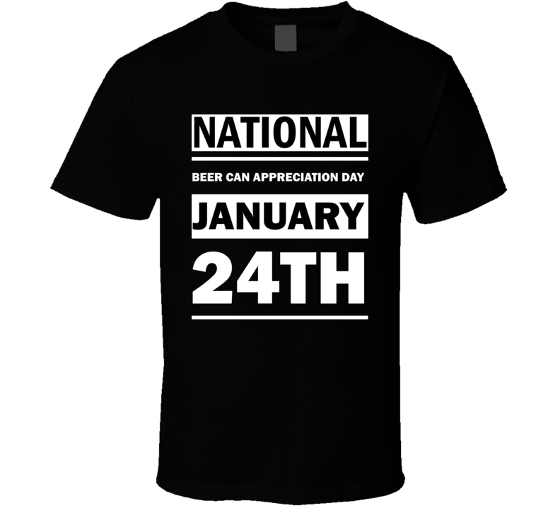 National Beer Can Appreciation Day January 24th Calendar Day Shirt