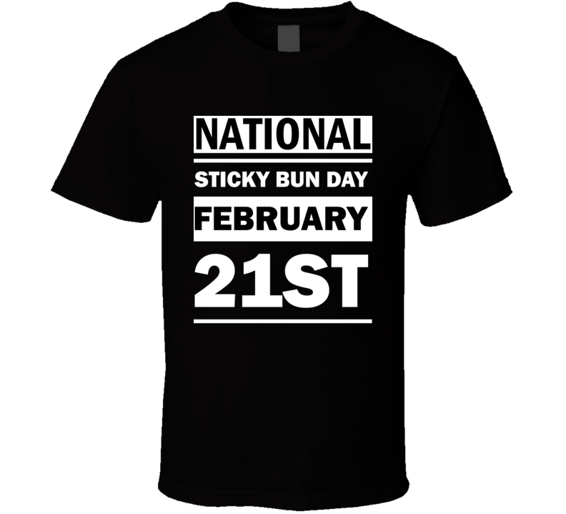 National Sticky Bun Day February 21st Calendar Day Shirt