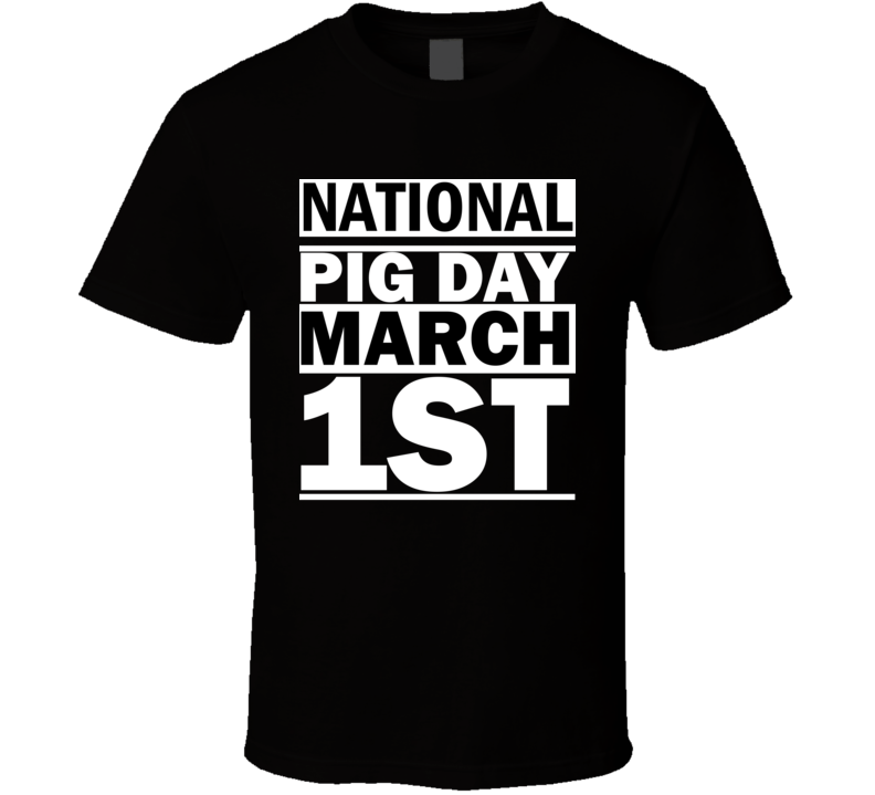 National Pig Day March 1st Calendar Day Shirt