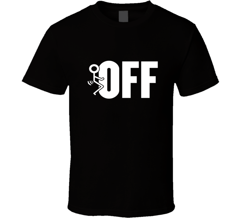Fuck Off Stick Figure On Black Funny T Shirt