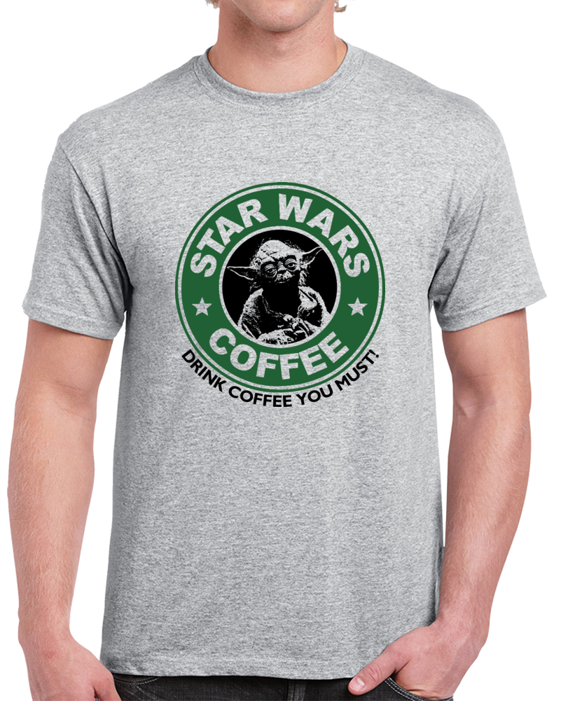 Star Wars Coffee Starbucks Yoda Drink Coffee You Must Clever T Shirt