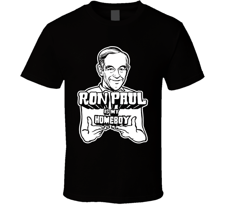 Ron Paul Is My Homeboy President 2012 Black T Shirt