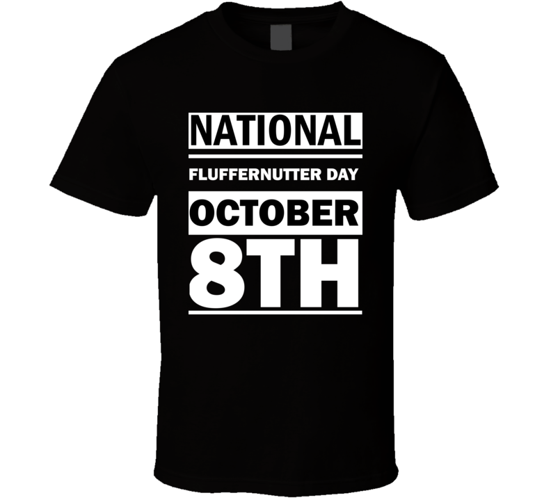 National Fluffernutter Day October 8th Calendar Day Shirt