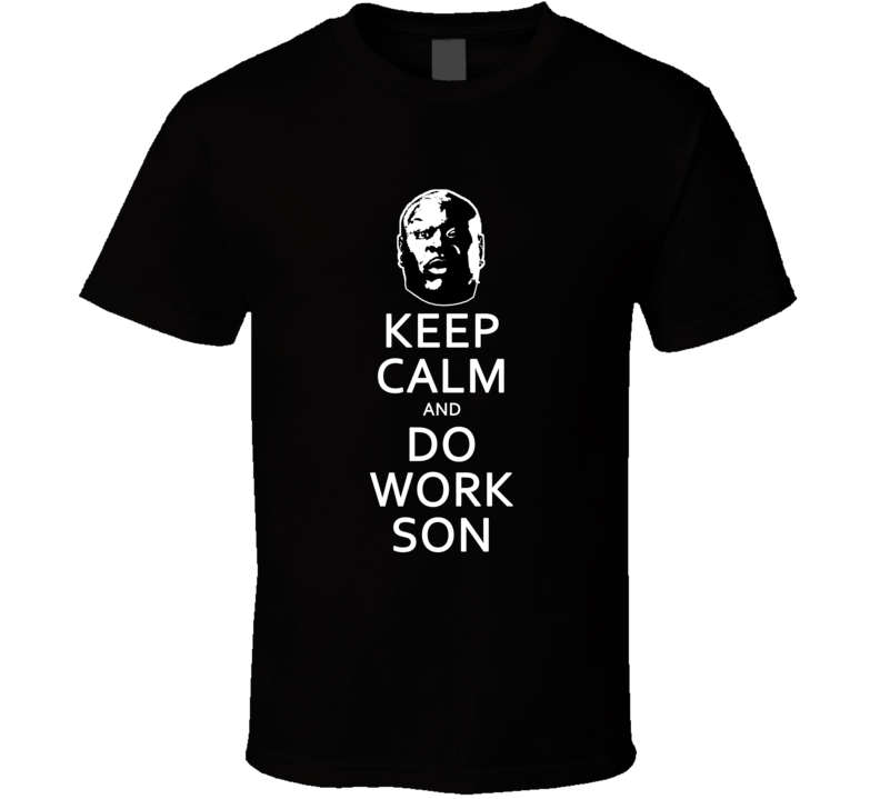Keep Calm And Do Work Son Christopher Big Black Boykin  T Shirt