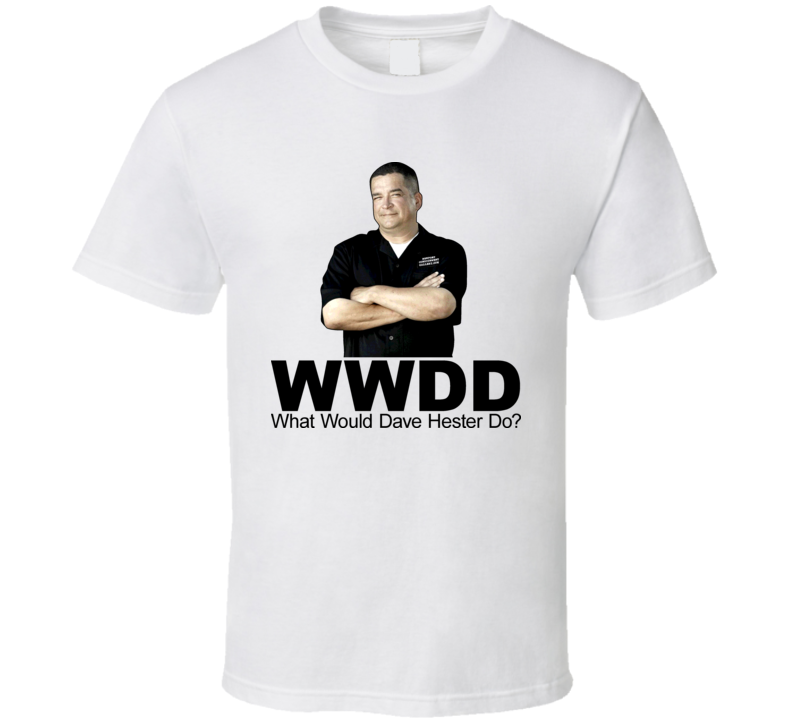 What Would Dave Hester Storage Wars Do Funny Tv T Shirt