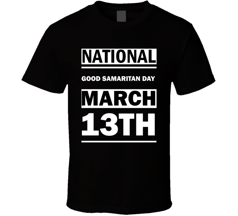 National Good Samaritan DAY March 13th Calendar Day Shirt