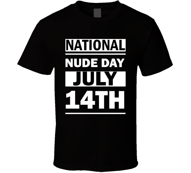 National Nude DAY July 14th Calendar Day Shirt