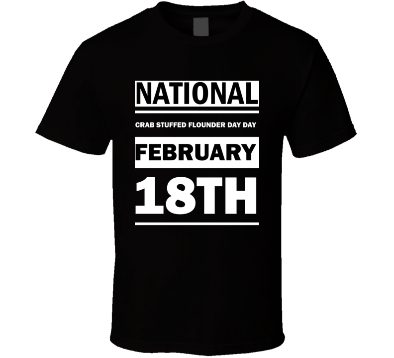 National Crab Stuffed Flounder Day Day February 18th Calendar Day Shirt