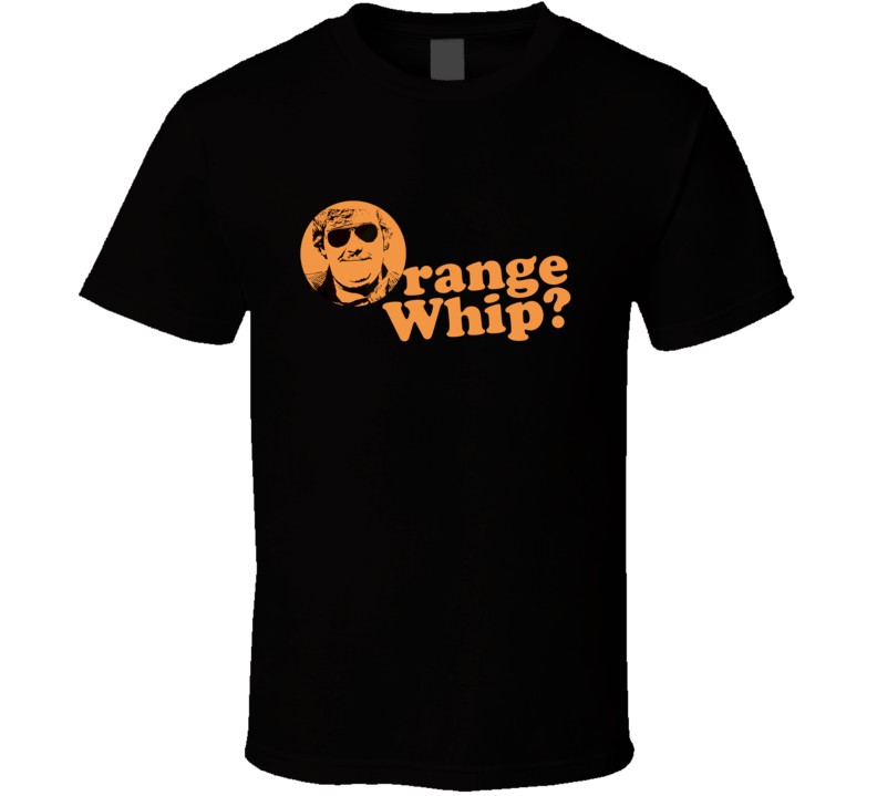 Orange Whip? John Candy Three Orange Whips! T Shirt