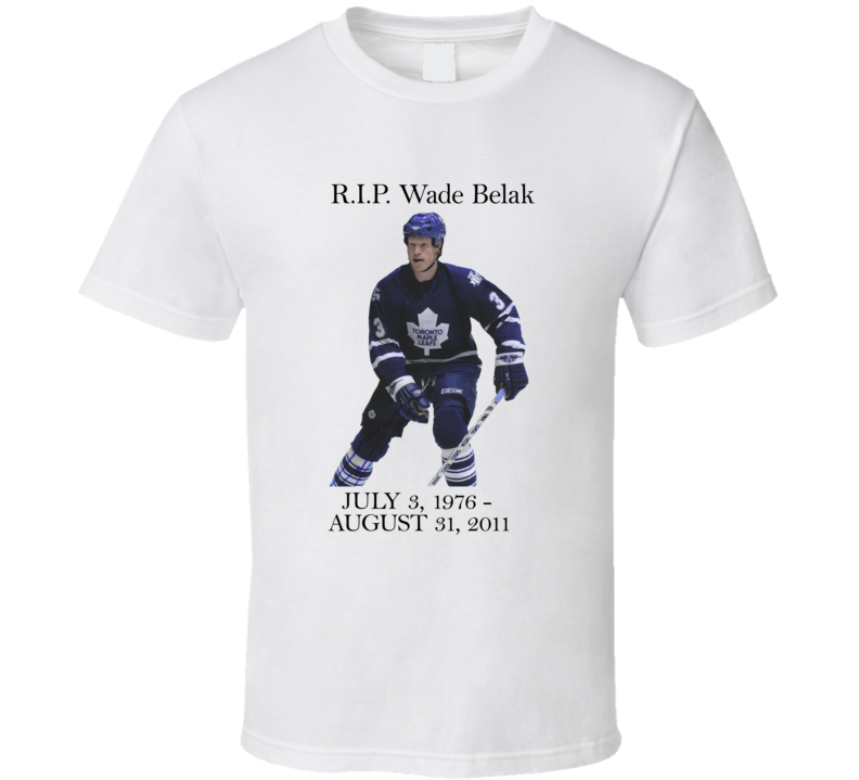 R.i.p. Wade Belak Nhl Toronto Hockey Player T Shirt R.i.p. Wade Belak Nhl Toronto Hockey Player T Shirt