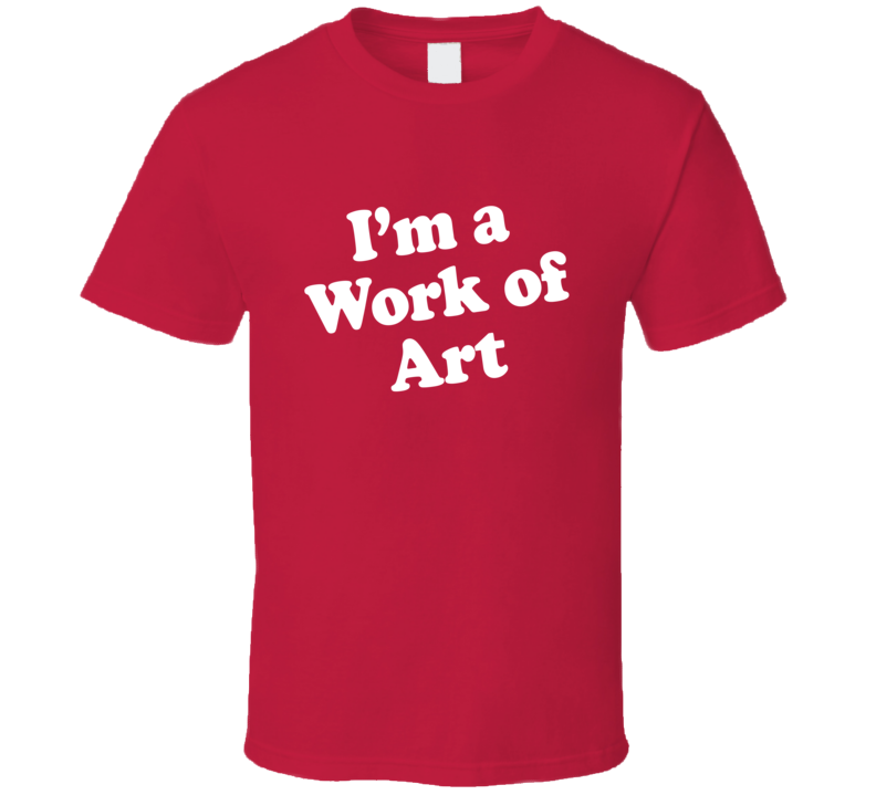 Im A Work Of Art Dr Pepper Funny T Shirt T shirt Im A Work Of Art Dr Pepper Funny T Shirt T shirt