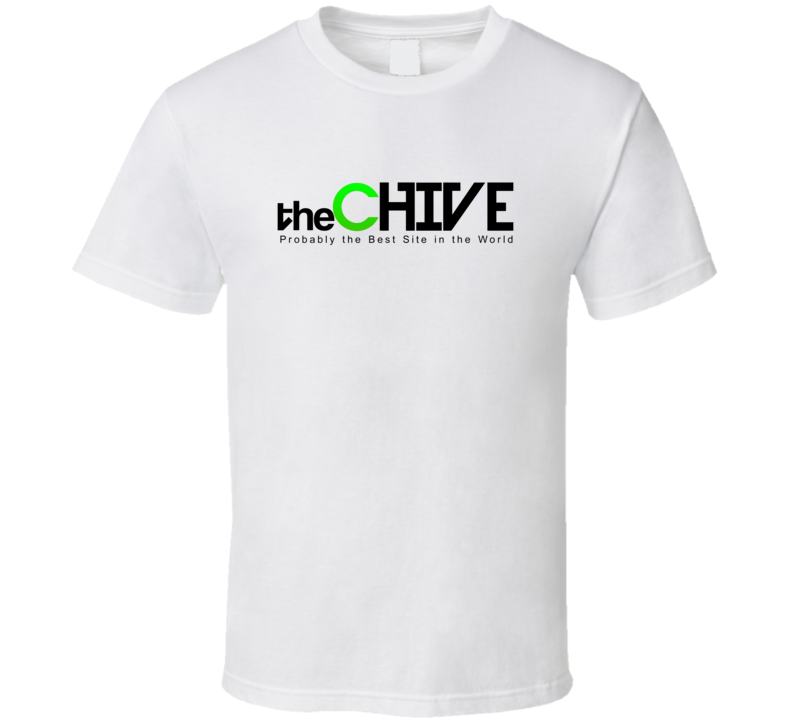 The Chive Probably The Best Site World White T Shirt The Chive Probably The Best Site World White T Shirt