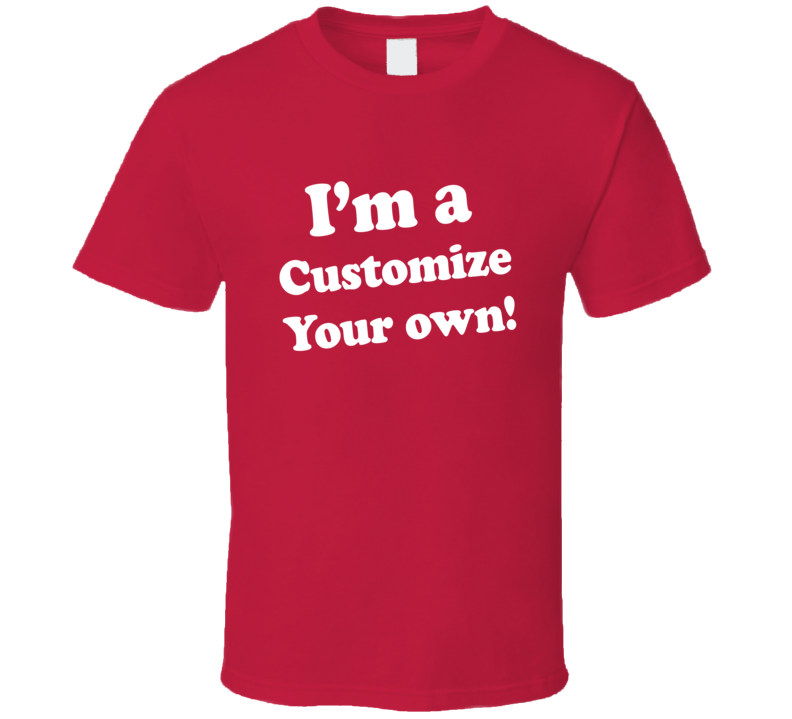 I'm A Customize Your own Shirt Dr Pepper Funny T Shirt