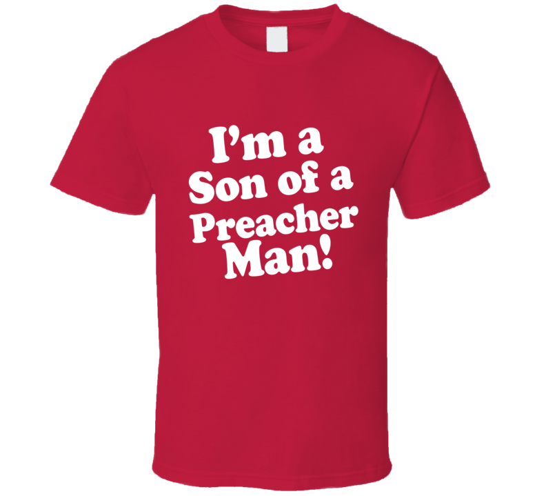 I'm a Son of a Peacher Man! Dr Pepper T Shirt I'm a Son of a Peacher Man! Dr Pepper T Shirt
