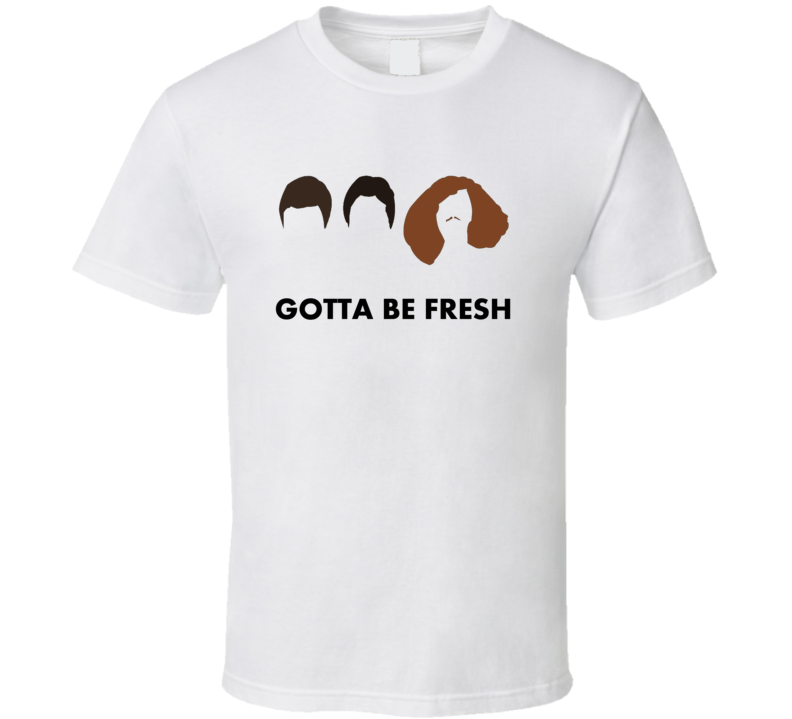 Workaholics Gotta Be Fresh Blake Adam Anders Comedy Tv T Shirt Workaholics Gotta Be Fresh Blake Adam Anders Comedy Tv T Shirt