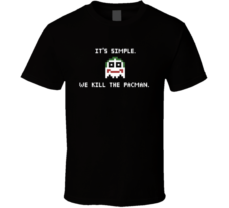 It's Simple we Kill The Pacman Batman Parody Classic Game T Shirt It's Simple we Kill The Pacman Batman Parody Classic Game T Shirt
