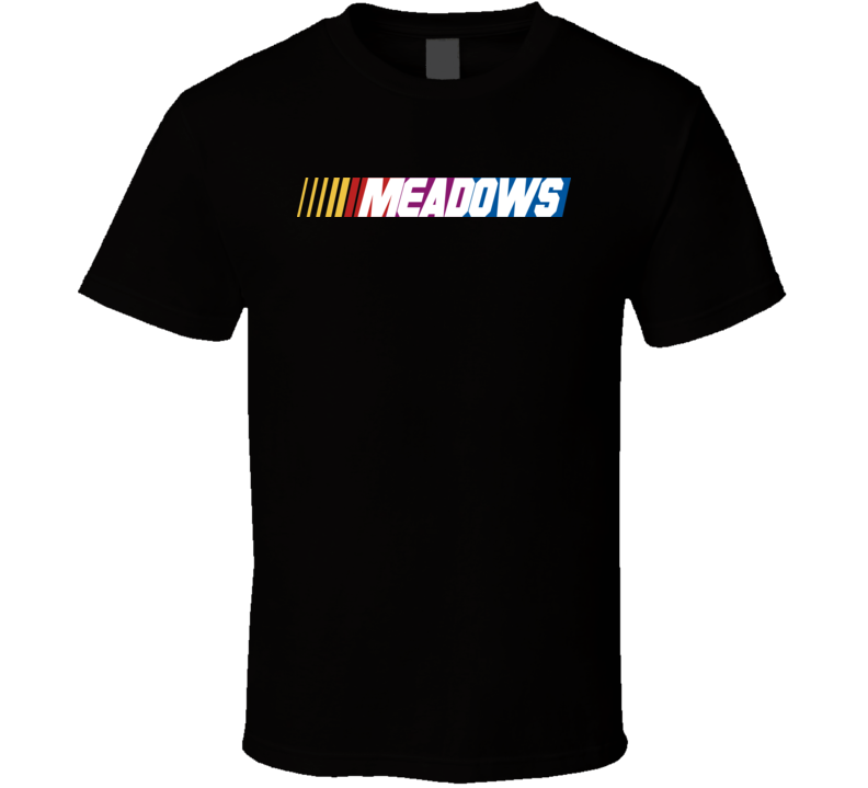 Meadows Nascar Driver Custom Last Name Special T Shirt Meadows Nascar Driver Custom Last Name Special T Shirt