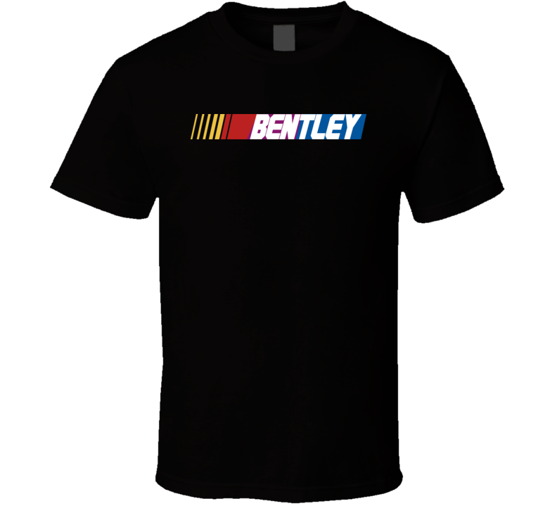 Bentley Nascar Driver Custom Last Name Special T Shirt Bentley Nascar Driver Custom Last Name Special T Shirt