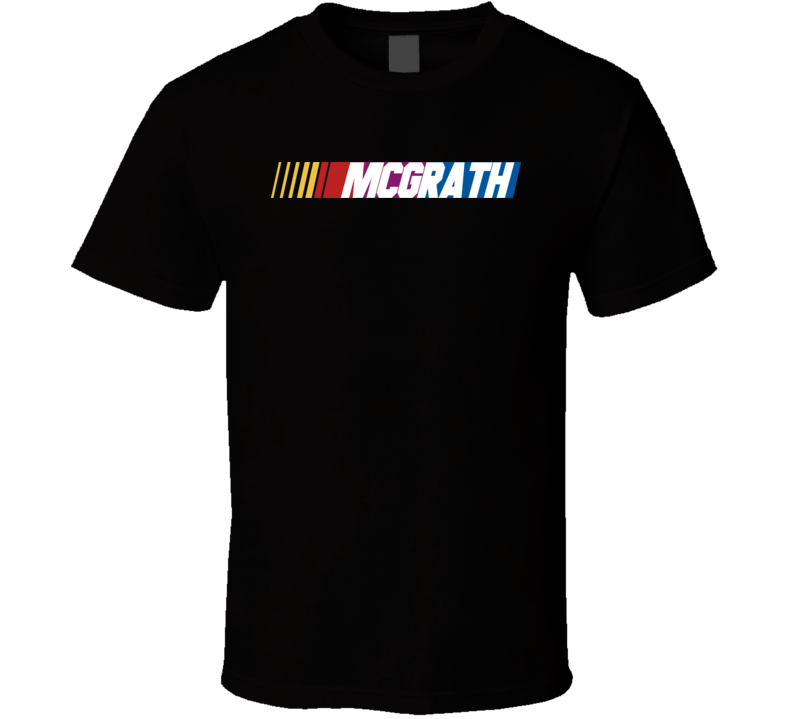 Mcgrath Nascar Driver Custom Last Name Special T Shirt Mcgrath Nascar Driver Custom Last Name Special T Shirt