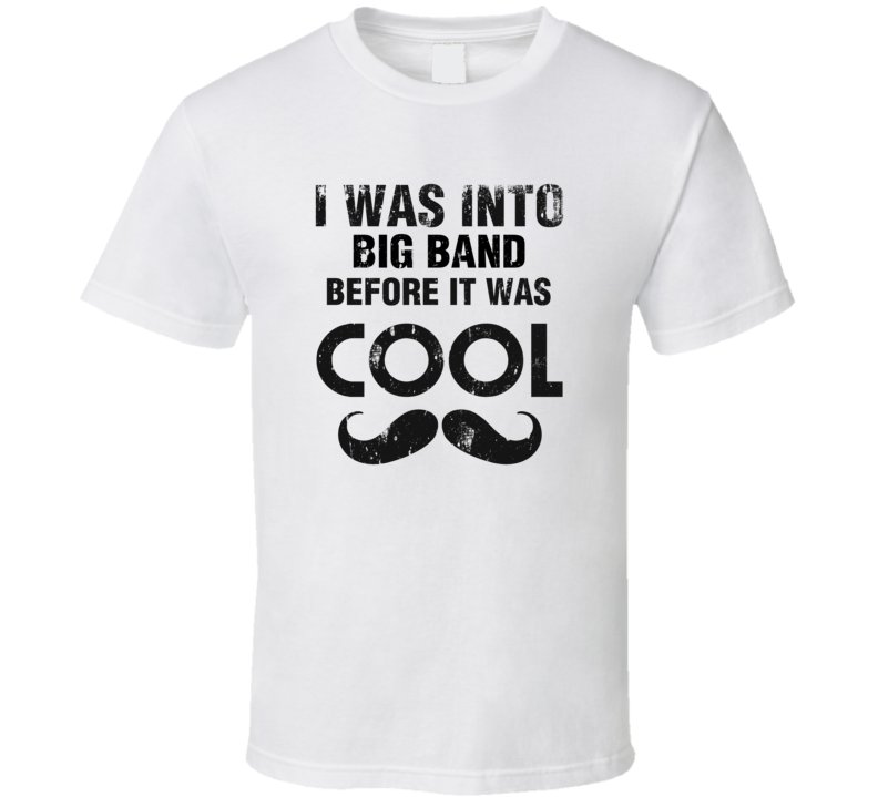 I Was Into Big Band Before It Was Cool