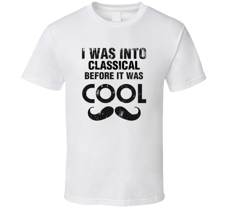 I Was Into Classical Before It Was Cool