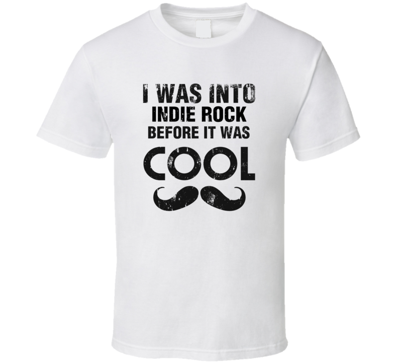 I Was Into Indie Rock Before It Was Cool