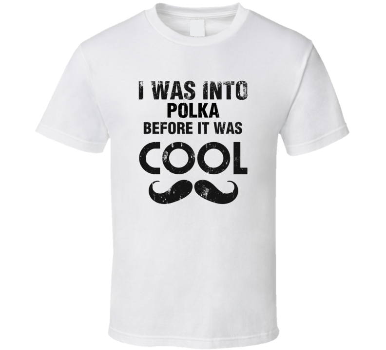 I Was Into Polka Before It Was Cool