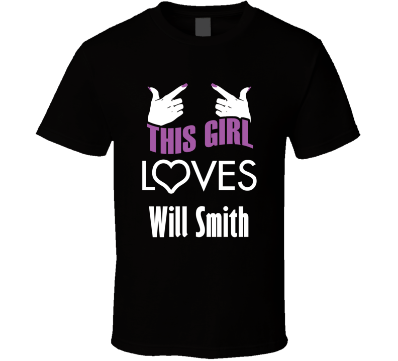 Will Smith this girl loves heart hot T shirt Will Smith this girl loves heart hot T shirt