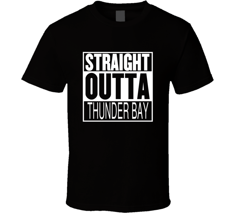 Straight Outta Thunder Bay Ontario Parody Movie T Shirt