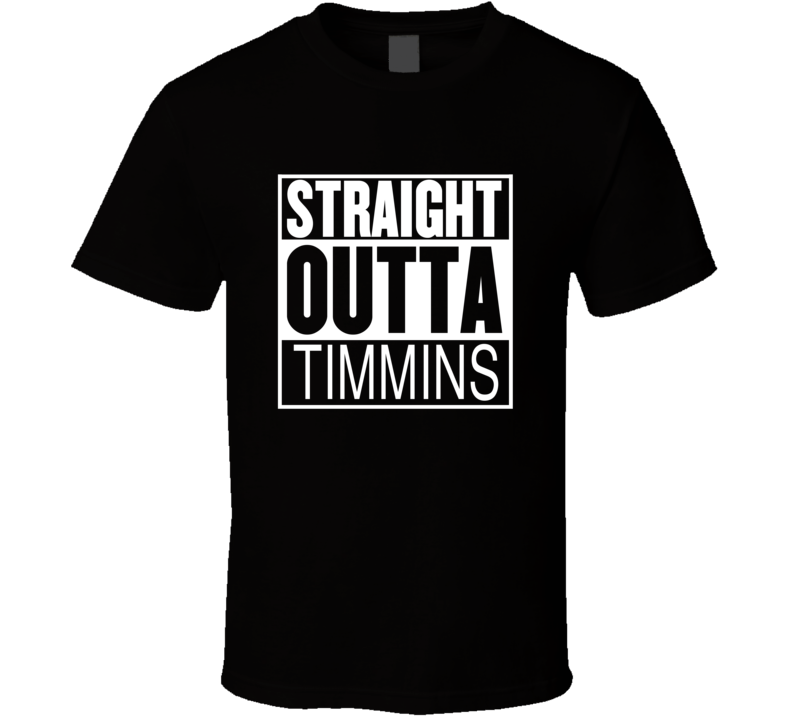 Straight Outta Timmins Ontario Parody Movie T Shirt Straight Outta Timmins Ontario Parody Movie T Shirt