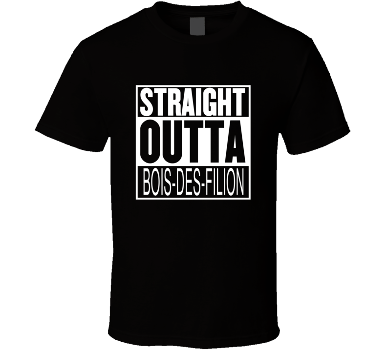 Straight Outta BoisdesFilion Quebec Parody Movie T Shirt