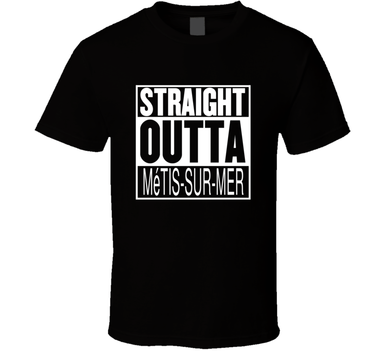 Straight Outta MtissurMer Quebec Parody Movie T Shirt