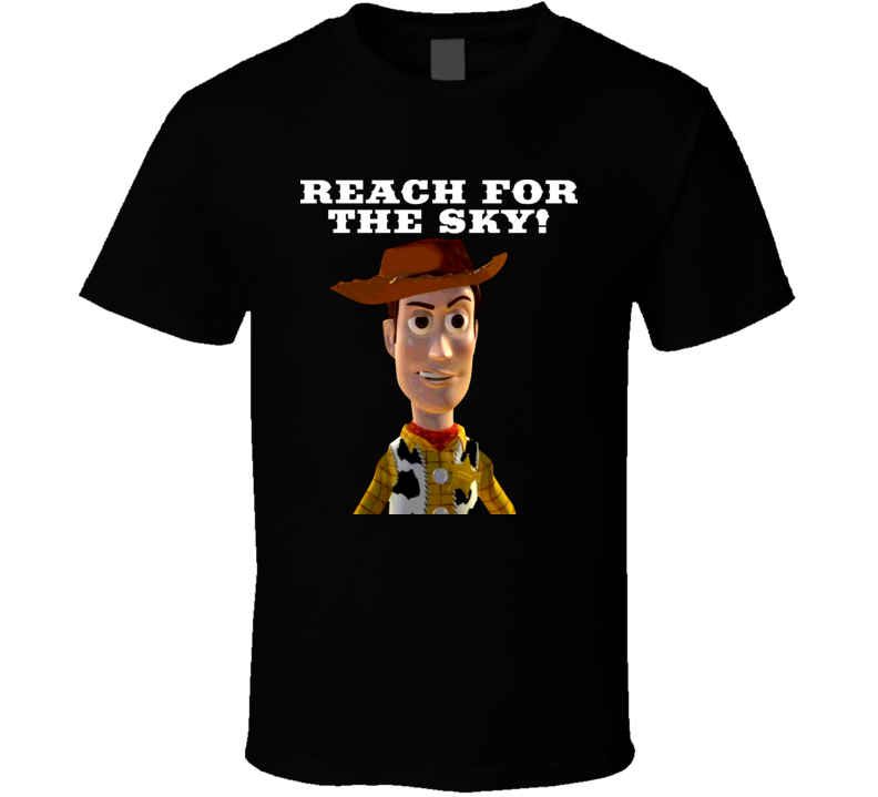 Woody Toy Story Reach For The Sky Funny T Shirt Woody Toy Story Reach For The Sky Funny T Shirt