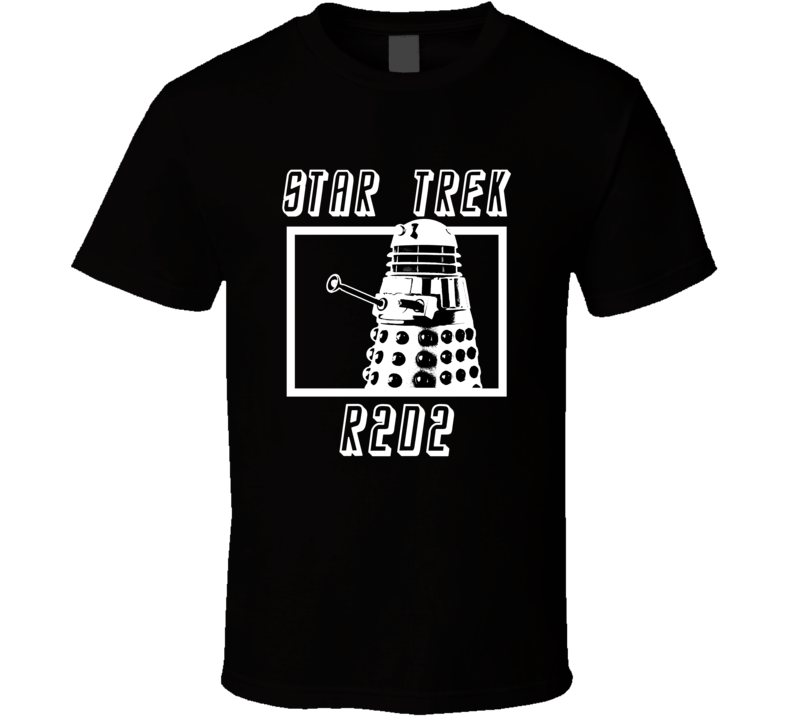 Star Trek R2D2 Dr. Who Dalek So Many Things Wrong With This T Shirt Star Trek R2D2 Dr. Who Dalek So Many Things Wrong With This T Shirt