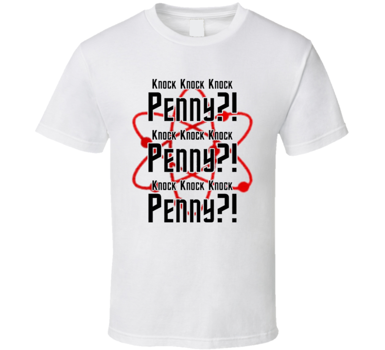 Knock Knock Knock Penny Big Bang Theory T Shirt