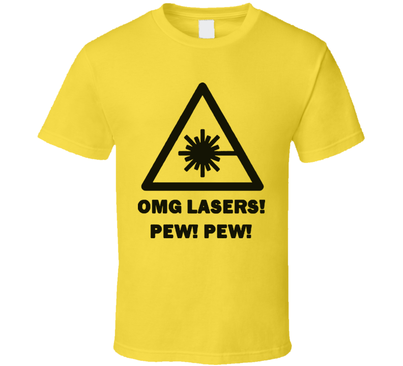 Omg Lasers Pew Pew Warning Geek T Shirt Omg Lasers Pew Pew Warning Geek T Shirt