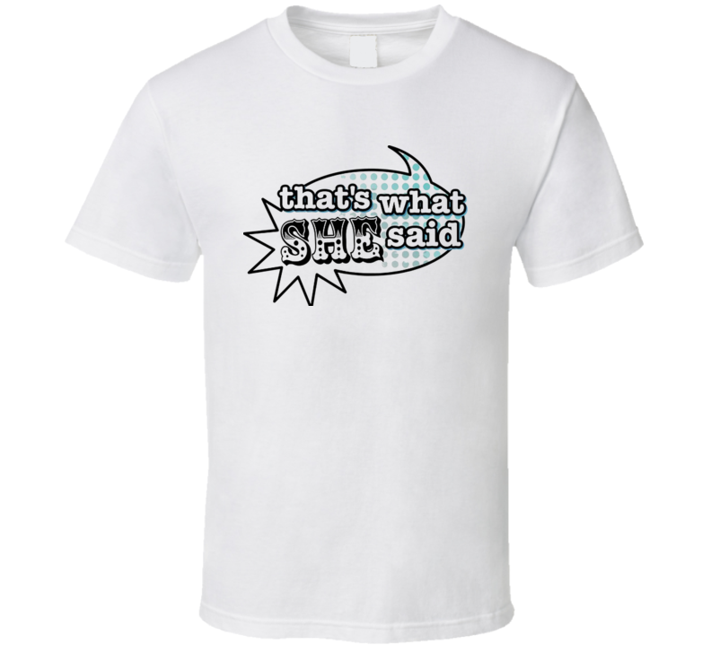 That's What She Said Retro Style T Shirt That's What She Said Retro Style T Shirt