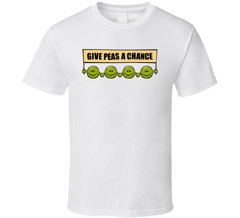 Give Peas A Chance Funny T Shirt Give Peas A Chance Funny T Shirt