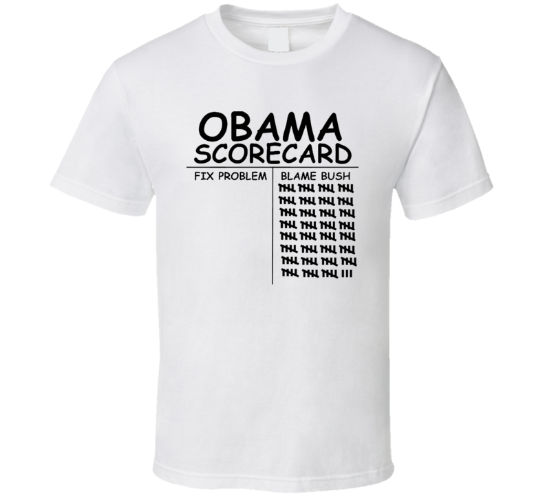 Obama Scorecard Blame Bush T Shirt Obama Scorecard Blame Bush T Shirt