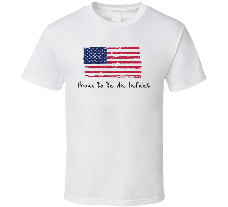 Proud To Be An Infidel T Shirt Proud To Be An Infidel T Shirt