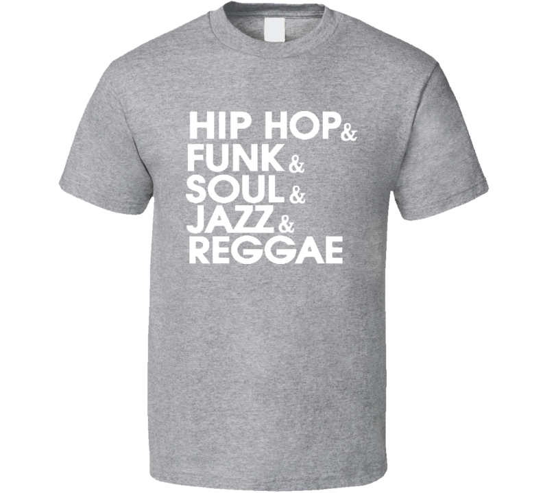 Hip Hop Funk Soul Jazz Reggae Music T Shirt Hip Hop Funk Soul Jazz Reggae Music T Shirt