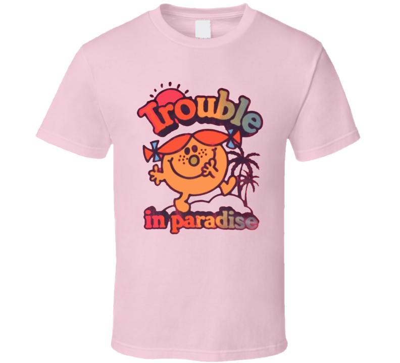 Little Miss Trouble In Paradise T Shirt Little Miss Trouble In Paradise T Shirt