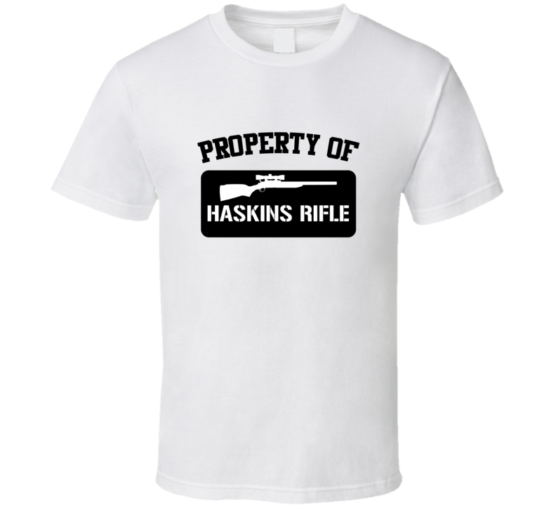 Property Of My Haskins Rifle Sniper Rifle T Shirt Property Of My Haskins Rifle Sniper Rifle T Shirt