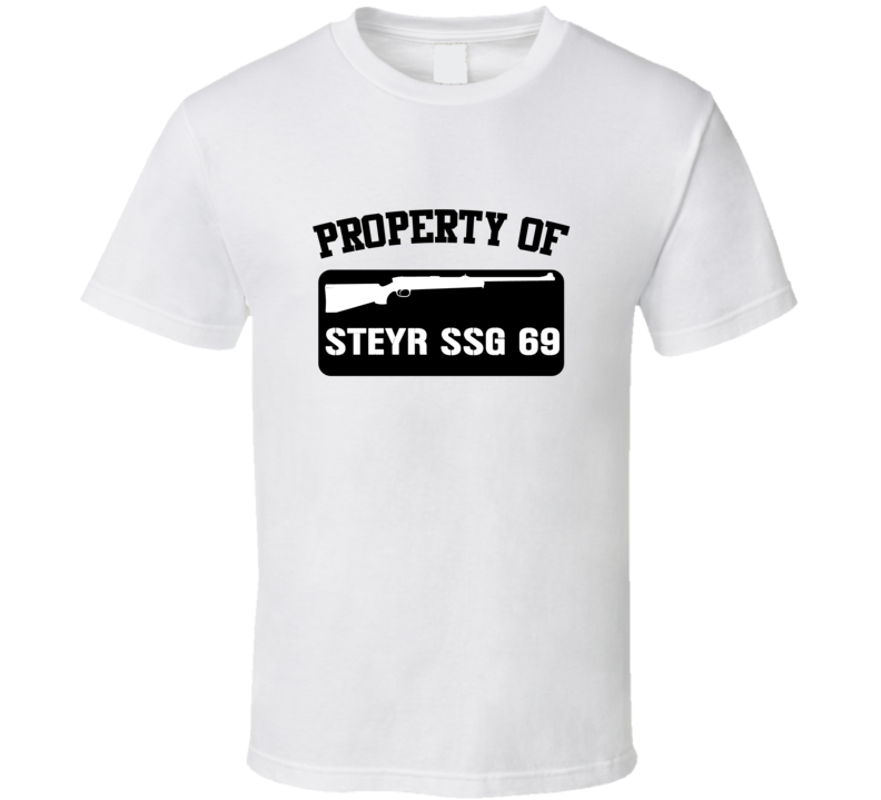 Property Of My Steyr Ssg 69 Sniper Rifle T Shirt Property Of My Steyr Ssg 69 Sniper Rifle T Shirt