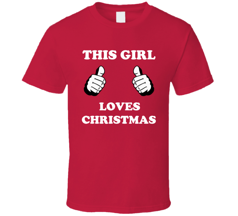 This Girl Loves Christmas Funny Holiday Shirt This Girl Loves Christmas Funny Holiday Shirt