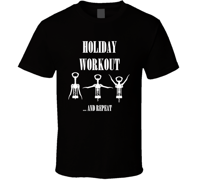 Holiday Workout Funny Christmas Wine Shirt Holiday Workout Funny Christmas Wine Shirt