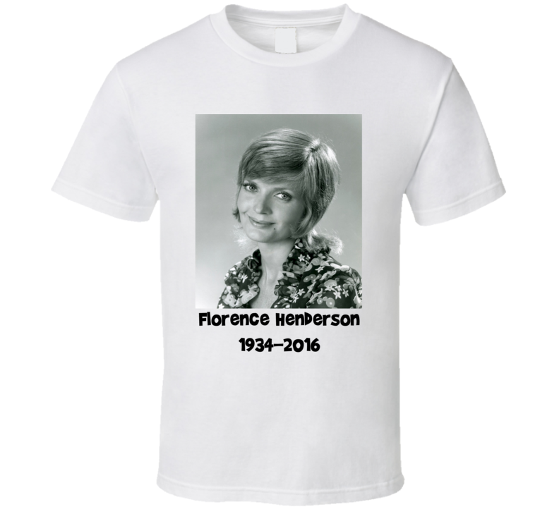 Florence Henderson 1934 - 2016 The Brady Bunch T Shirt Florence Henderson 1934 - 2016 The Brady Bunch T Shirt