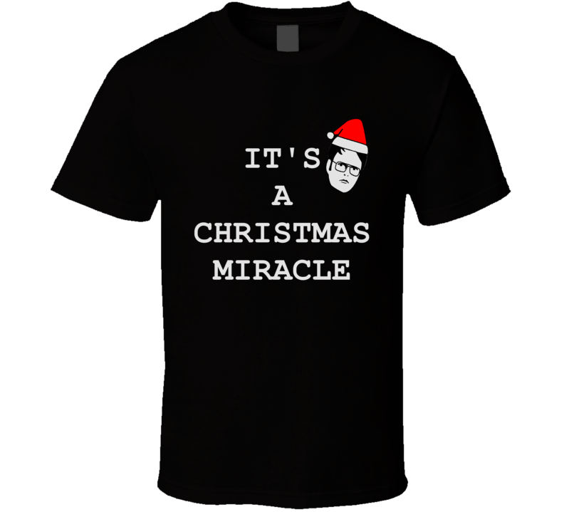 Funny Dwight Schrute Christmas Miracle Quote The Office Shirt Funny Dwight Schrute Christmas Miracle Quote The Office Shirt